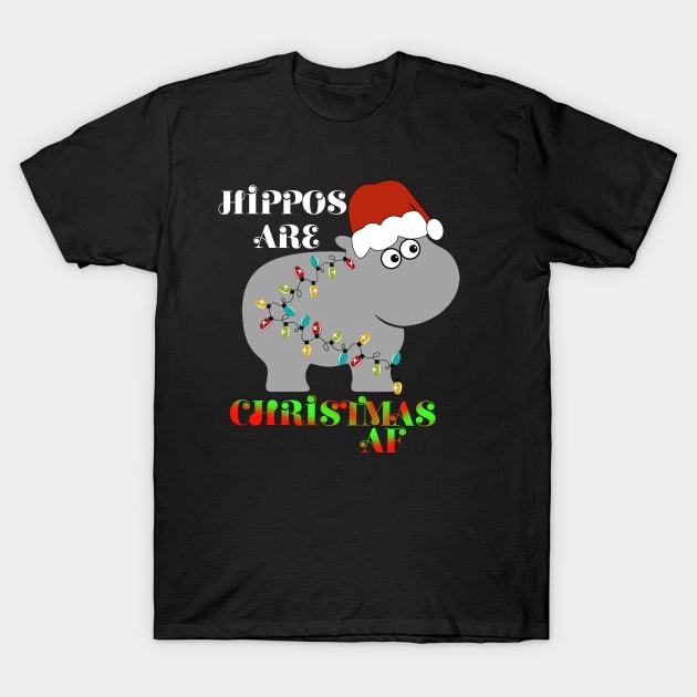 Hippos are Christmas AF T-Shirt by Timeforplay